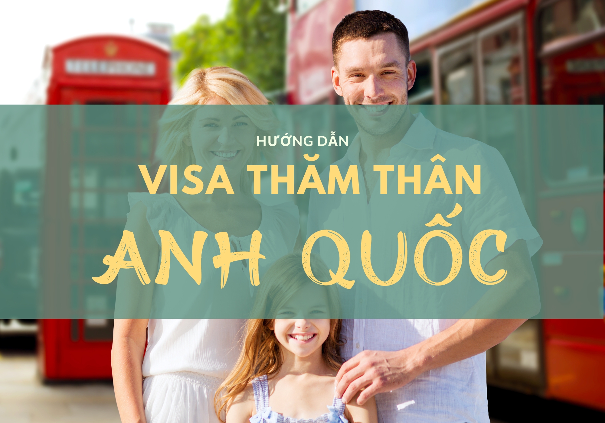 KINH NGHIỆM XIN VISA ANH QUỐC THĂM THÂN CHO NGƯỜI LẦN ĐẦU